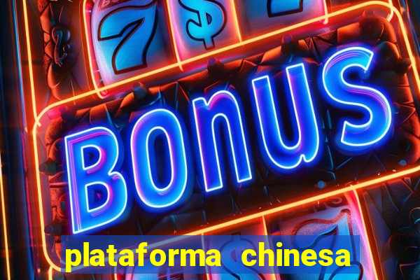 plataforma chinesa de jogos de cassino